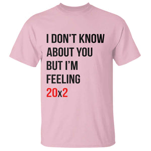 Funny 40th Birthday Pop Culture Lyric Parody T Shirt Im Feeling 20x2 40 Years Old Milestone Bday Gag Gift