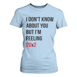 Funny 40th Birthday Pop Culture Lyric Parody T Shirt For Women Im Feeling 20x2 40 Years Old Milestone Bday Gag Gift