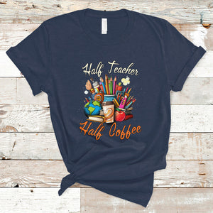 Half Teacher Half Coffee Funny Teacher's Life T Shirt TS02 Navy Printyourwear