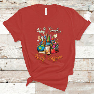 Half Teacher Half Coffee Funny Teacher's Life T Shirt TS02 Red Printyourwear
