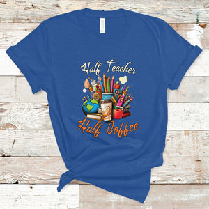 Half Teacher Half Coffee Funny Teacher's Life T Shirt TS02 Royal Blue Printyourwear