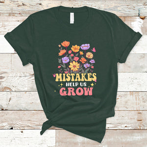 Mistakes Help Us Grow Flowers Motivate Student Inspirational Teacher T Shirt TS02 Dark Forest Green Printyourwear