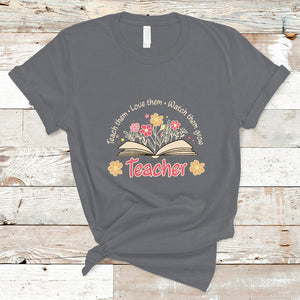 Teach Them Love Them Watch Them Grow Inspirational Teacher T Shirt TS02 Charcoal Printyourwear