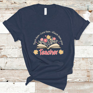 Teach Them Love Them Watch Them Grow Inspirational Teacher T Shirt TS02 Navy Printyourwear