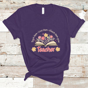 Teach Them Love Them Watch Them Grow Inspirational Teacher T Shirt TS02 Purple Printyourwear