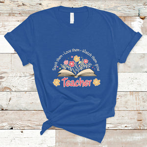 Teach Them Love Them Watch Them Grow Inspirational Teacher T Shirt TS02 Royal Blue Printyourwear