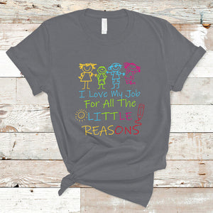 I Love My Job For All Little Reasons PreK Daycare Teacher T Shirt TS02 Charcoal Printyourwear