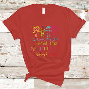 I Love My Job For All Little Reasons PreK Daycare Teacher T Shirt TS02 Red Printyourwear