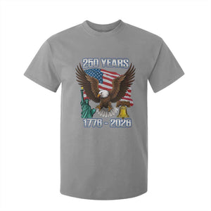 250 Years of Freedom 1776 2026 Patriotic Eagle T Shirt For Kid 4th of July American Flag Liberty Bell Statue of Liberty TS02 Sport Gray Print Your Wear