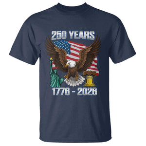 250 Years of Freedom 1776 2026 Patriotic Eagle T Shirt 4th of July American Flag Liberty Bell Statue of Liberty TS02 Navy Print Your Wear