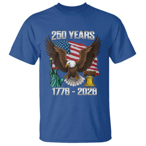 250 Years of Freedom 1776 2026 Patriotic Eagle T Shirt 4th of July American Flag Liberty Bell Statue of Liberty TS02 Royal Blue Print Your Wear