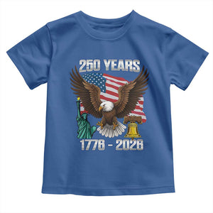250 Years of Freedom 1776 2026 Patriotic Eagle Toddler T Shirt 4th of July American Flag Liberty Bell Statue of Liberty TS02 Royal Blue Print Your Wear