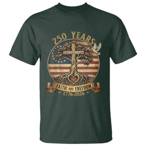 250 Years Faith and Freedom 1776 2026 T Shirt Cross Tree Dove Religious Patriotic Christian TS02 Dark Forest Green Print Your Wear