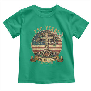 250 Years Faith and Freedom 1776 2026 Toddler T Shirt Cross Tree Dove Religious Patriotic Christian TS02 Irish Green Print Your Wear