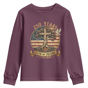 250 Years Faith and Freedom 1776 2026 Youth Sweatshirt Cross Tree Dove Religious Patriotic Christian TS02 Maroon Print Your Wear
