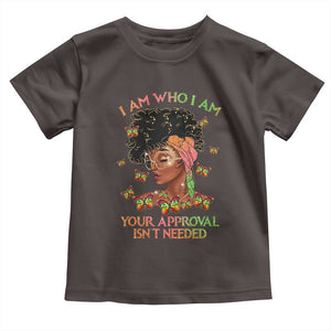 Afro Black Queen Toddler T Shirt I Am Who I Am Your Approval Isn't Needed TS02 Dark Chocolate Print Your Wear