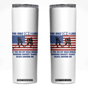 USA Gold Medal Hockey Patriotic American Flag Skinny Tumbler The Only Ice I Like Champions TS02 White Print Your Wear