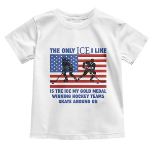 USA Gold Medal Hockey Patriotic American Flag Toddler T Shirt The Only Ice I Like Champions TS02 White Print Your Wear
