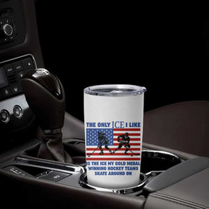USA Gold Medal Hockey Patriotic American Flag Tumbler Cup The Only Ice I Like Champions TS02 Print Your Wear