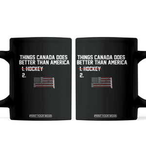 Things Canada Does Better Than America Hockey Joke Coffee Mug Funny USA Ice Hockey Rivalry Patriotic TS02 Black Print Your Wear