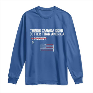 Things Canada Does Better Than America Hockey Joke Long Sleeve Shirt Funny USA Ice Hockey Rivalry Patriotic TS02 Royal Blue Print Your Wear