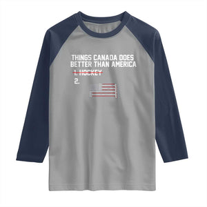 Things Canada Does Better Than America Hockey Joke Raglan Shirt Funny USA Ice Hockey Rivalry Patriotic