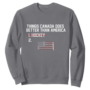 Things Canada Does Better Than America Hockey Joke Sweatshirt Funny USA Ice Hockey Rivalry Patriotic TS02 Charcoal Print Your Wear