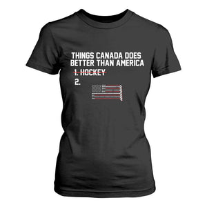 Things Canada Does Better Than America Hockey Joke T Shirt For Women Funny USA Ice Hockey Rivalry Patriotic TS02 Black Print Your Wear