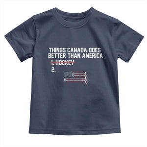 Things Canada Does Better Than America Hockey Joke Toddler T Shirt Funny USA Ice Hockey Rivalry Patriotic TS02 Navy Print Your Wear