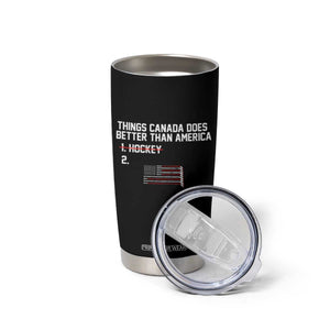 Things Canada Does Better Than America Hockey Joke Tumbler Cup Funny USA Ice Hockey Rivalry Patriotic
