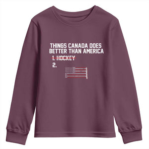 Things Canada Does Better Than America Hockey Joke Youth Sweatshirt Funny USA Ice Hockey Rivalry Patriotic TS02 Maroon Print Your Wear