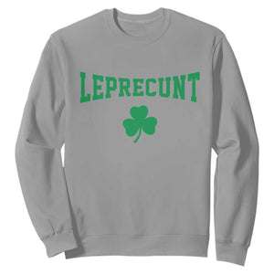 Leprecunt Bold Shamrock Graphic Sweatshirt Funny Irish St Patricks Day Party Adult Humor TS02 Sport Gray Print Your Wear