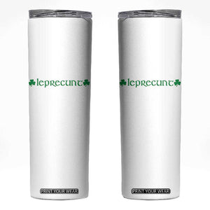 Leprecunt Celtic Style Shamrock Graphic Skinny Tumbler Edgy Irish Adult Humor for St Patricks Day TS02 White Print Your Wear