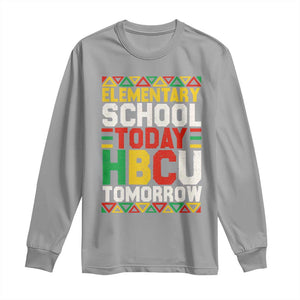 Elementary School Today HBCU Tomorrow Long Sleeve Shirt Black Pride College Bound Motivation TS02 Sport Gray Print Your Wear