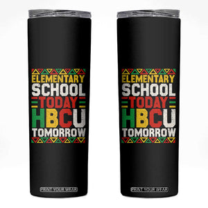 Elementary School Today HBCU Tomorrow Skinny Tumbler Black Pride College Bound Motivation TS02 Black Print Your Wear