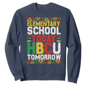 Elementary School Today HBCU Tomorrow Sweatshirt Black Pride College Bound Motivation TS02 Navy Print Your Wear