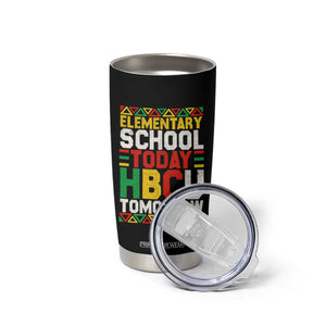 Elementary School Today HBCU Tomorrow Tumbler Cup Black Pride College Bound Motivation TS02 Print Your Wear