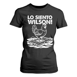 Lo Siento Wilson Funny Chicken Floating Meme T Shirt For Women Viral Rooster Spanish Apology Trend TS02 Black Print Your Wear
