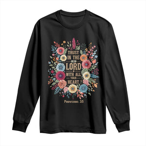 Trust in the Lord Proverbs 3:5 Floral Christian Long Sleeve Shirt Inspirational Bible Verse TS02 Black Print Your Wear