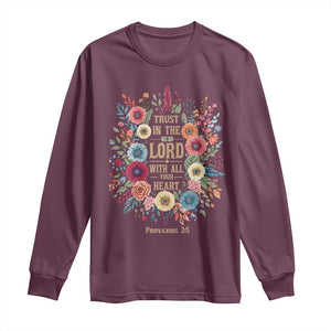 Trust in the Lord Proverbs 3:5 Floral Christian Long Sleeve Shirt Inspirational Bible Verse TS02 Maroon Print Your Wear