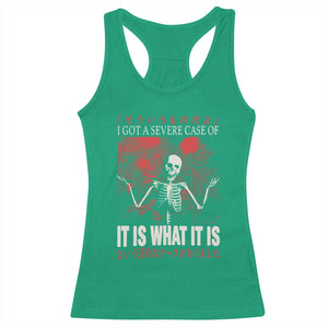 Dark Japanese Aesthetic Skeleton Meme Graphic Racerback Tank Top I Got a Severe Case of It Is What It Is TS02 Irish Green Print Your Wear