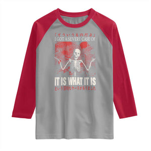 Dark Japanese Aesthetic Skeleton Meme Graphic Raglan Shirt I Got a Severe Case of It Is What It Is TS02 Sport Gray Red Print Your Wear