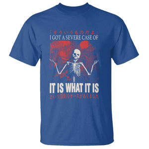 Dark Japanese Aesthetic Skeleton Meme Graphic T Shirt I Got a Severe Case of It Is What It Is TS02 Royal Blue Print Your Wear