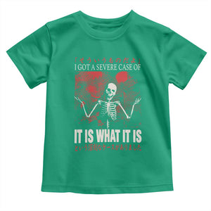 Dark Japanese Aesthetic Skeleton Meme Graphic Toddler T Shirt I Got a Severe Case of It Is What It Is TS02 Irish Green Print Your Wear