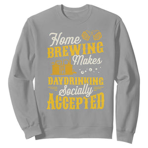 Funny Craft Crew Beer Homebrewers Sweatshirt Home Brewing Makes Day Drinking Socially Accepted Brewery Fans TS02 Sport Gray Print Your Wear