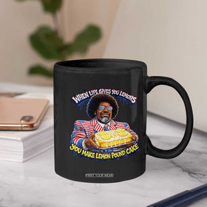 When Life Gives You Lemons Make Lemon Pound Cake Funny Meme Coffee Mug Viral Hip Hop Humor Parody for Rap Fans TS02 Print Your Wear