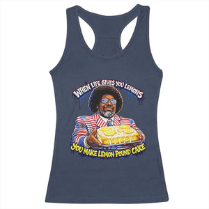 When Life Gives You Lemons Make Lemon Pound Cake Funny Meme Racerback Tank Top Viral Hip Hop Humor Parody for Rap Fans TS02 Navy Print Your Wear