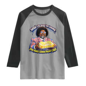 When Life Gives You Lemons Make Lemon Pound Cake Funny Meme Raglan Shirt Viral Hip Hop Humor Parody for Rap Fans TS02 Sport Gray Black Print Your Wear