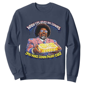 When Life Gives You Lemons Make Lemon Pound Cake Funny Meme Sweatshirt Viral Hip Hop Humor Parody for Rap Fans TS02 Navy Print Your Wear