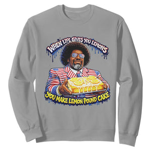 When Life Gives You Lemons Make Lemon Pound Cake Funny Meme Sweatshirt Viral Hip Hop Humor Parody for Rap Fans TS02 Sport Gray Print Your Wear
